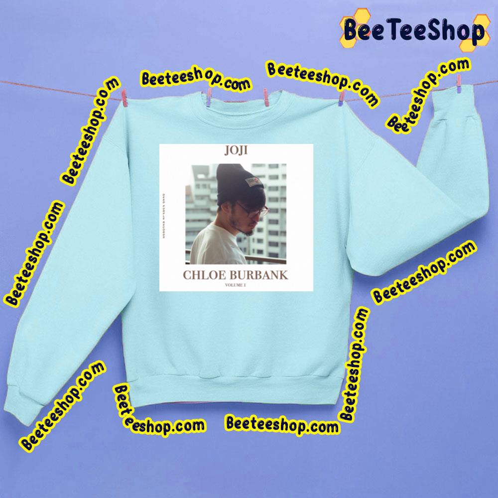 Chloe Burbank Vol 1 Joji Trending Unisex Sweatshirt Chloe Burbank Vol 1 Joji Trending Unisex Sweatshirt