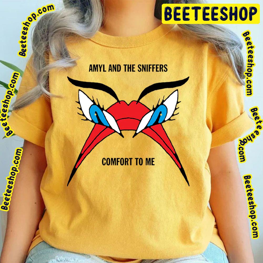 Comfort To Me Amyl And The Sniffers Trending Unisex T-Shirt Comfort To Me Amyl And The Sniffers Trending Unisex T-Shirt