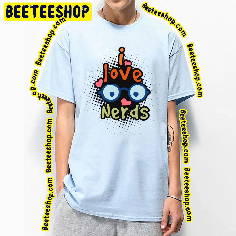 Cute I Love Nerds Trending Unisex T-Shirt Cute I Love Nerds Trending Unisex T-Shirt