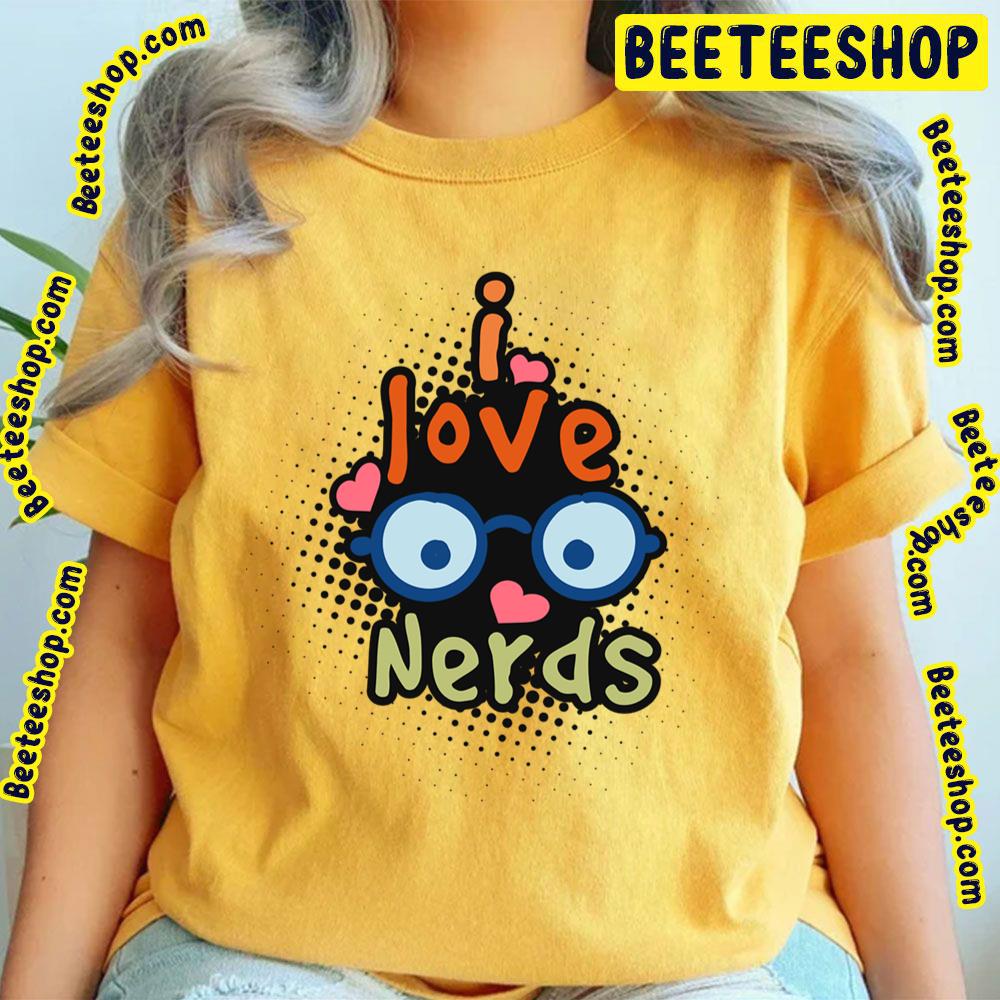 Cute I Love Nerds Trending Unisex T-Shirt Cute I Love Nerds Trending Unisex T-Shirt