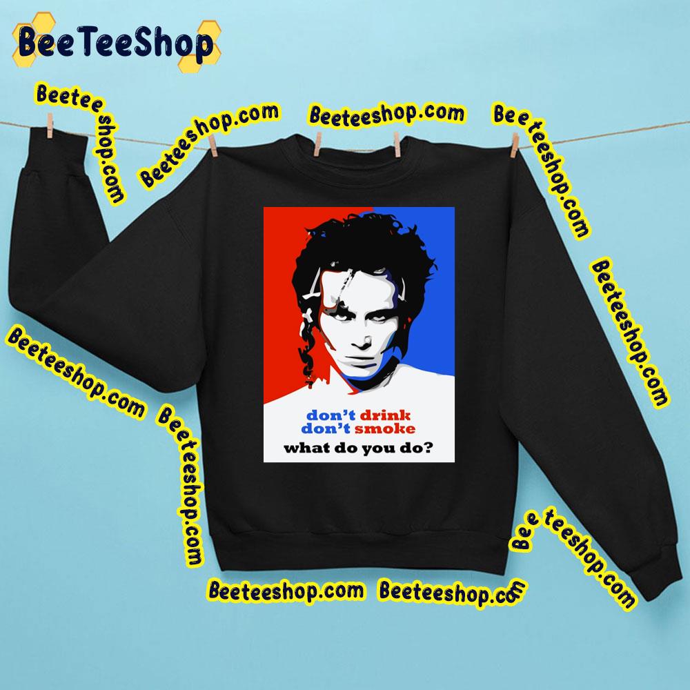Don't Drink Don't Smoke What Do You Do Adam Ant Trending Unisex Sweatshirt Don't Drink Don't Smoke What Do You Do Adam Ant Trending Unisex Sweatshirt