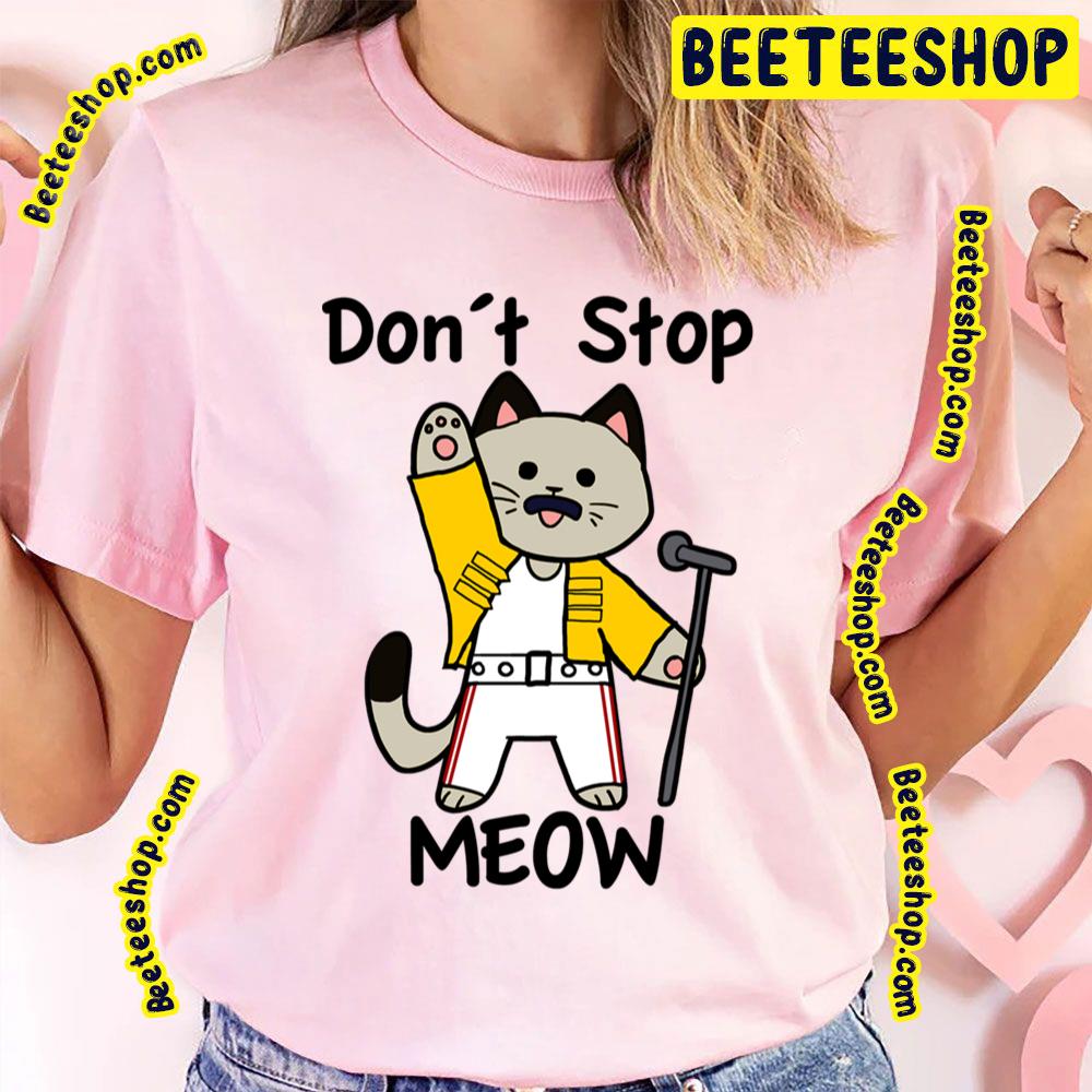 Don't Stop Meow Trending Unisex T-Shirt Don't Stop Meow Trending Unisex T-Shirt