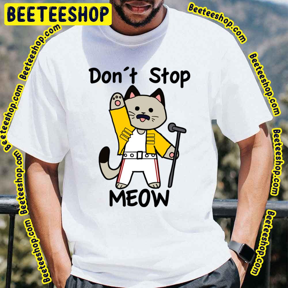 Don't Stop Meow Trending Unisex T-Shirt Don't Stop Meow Trending Unisex T-Shirt