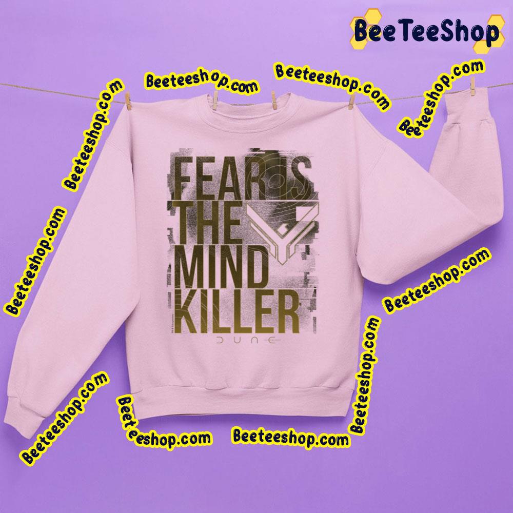 Dune Fear Is The Mind Killer Quote Trending Unisex Sweatshirt Dune Fear Is The Mind Killer Quote Trending Unisex Sweatshirt