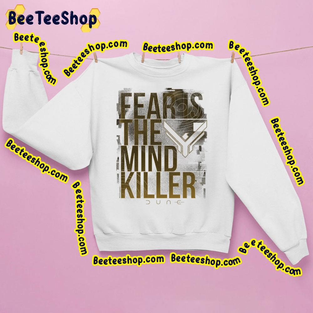 Dune Fear Is The Mind Killer Quote Trending Unisex Sweatshirt Dune Fear Is The Mind Killer Quote Trending Unisex Sweatshirt