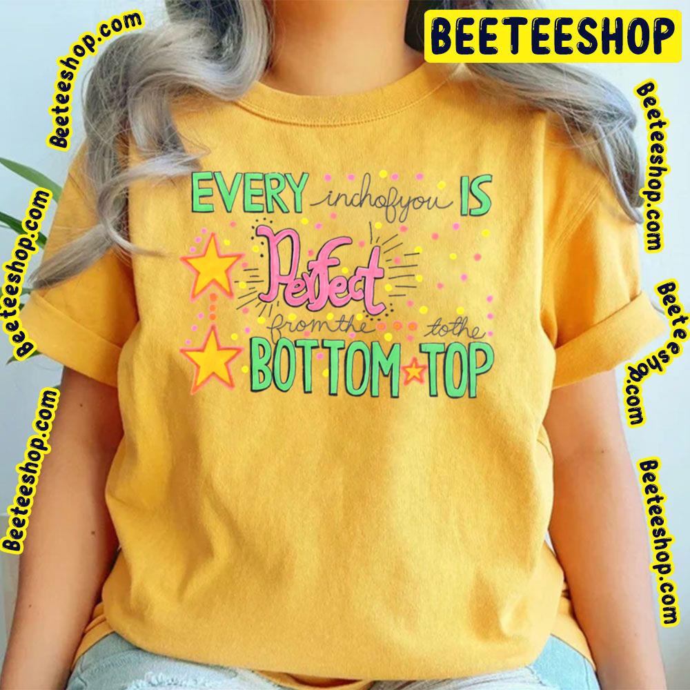 Every Inchofyou Is Perfect From The Bottom To The Top Trending Unisex T-Shirt Every Inchofyou Is Perfect From The Bottom To The Top Trending Unisex T-Shirt