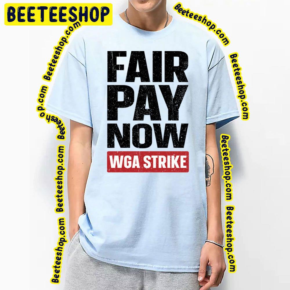 Fair Pay Now Writers Guild On Strike Trending Unisex T-Shirt Fair Pay Now Writers Guild On Strike Trending Unisex T-Shirt