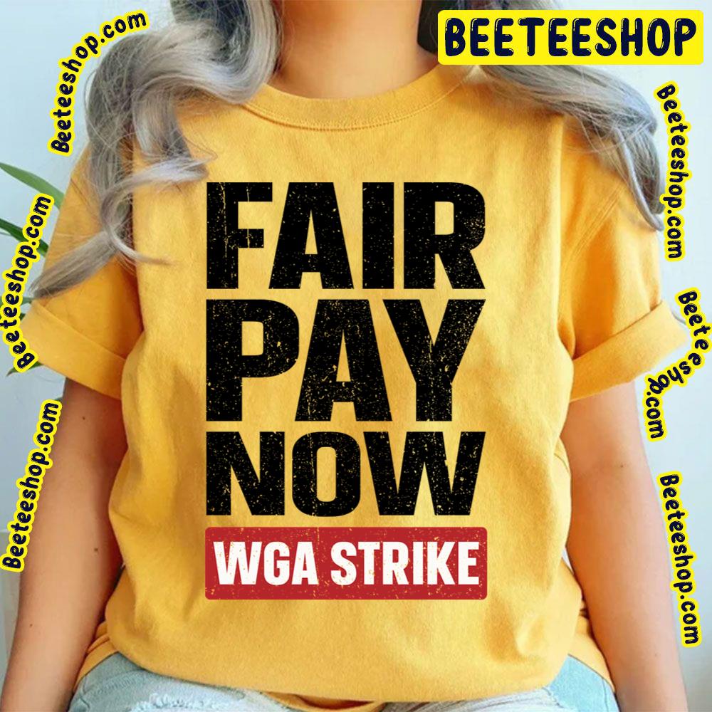 Fair Pay Now Writers Guild On Strike Trending Unisex T-Shirt Fair Pay Now Writers Guild On Strike Trending Unisex T-Shirt