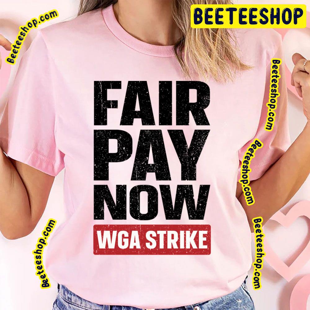 Fair Pay Now Writers Guild On Strike Trending Unisex T-Shirt Fair Pay Now Writers Guild On Strike Trending Unisex T-Shirt