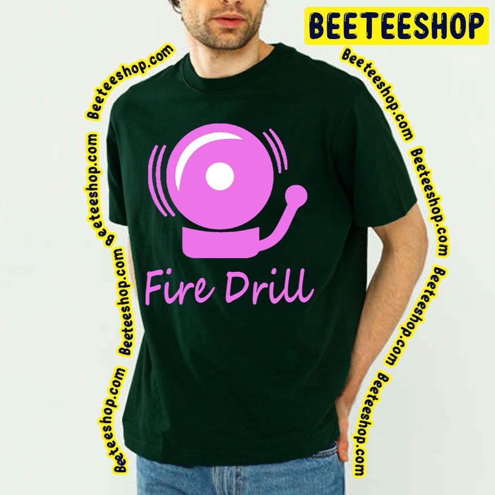 Fire Drill Trending Unisex T-Shirt Fire Drill Trending Unisex T-Shirt