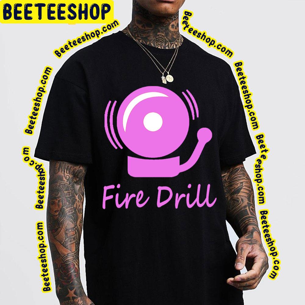 Fire Drill Trending Unisex T-Shirt Fire Drill Trending Unisex T-Shirt