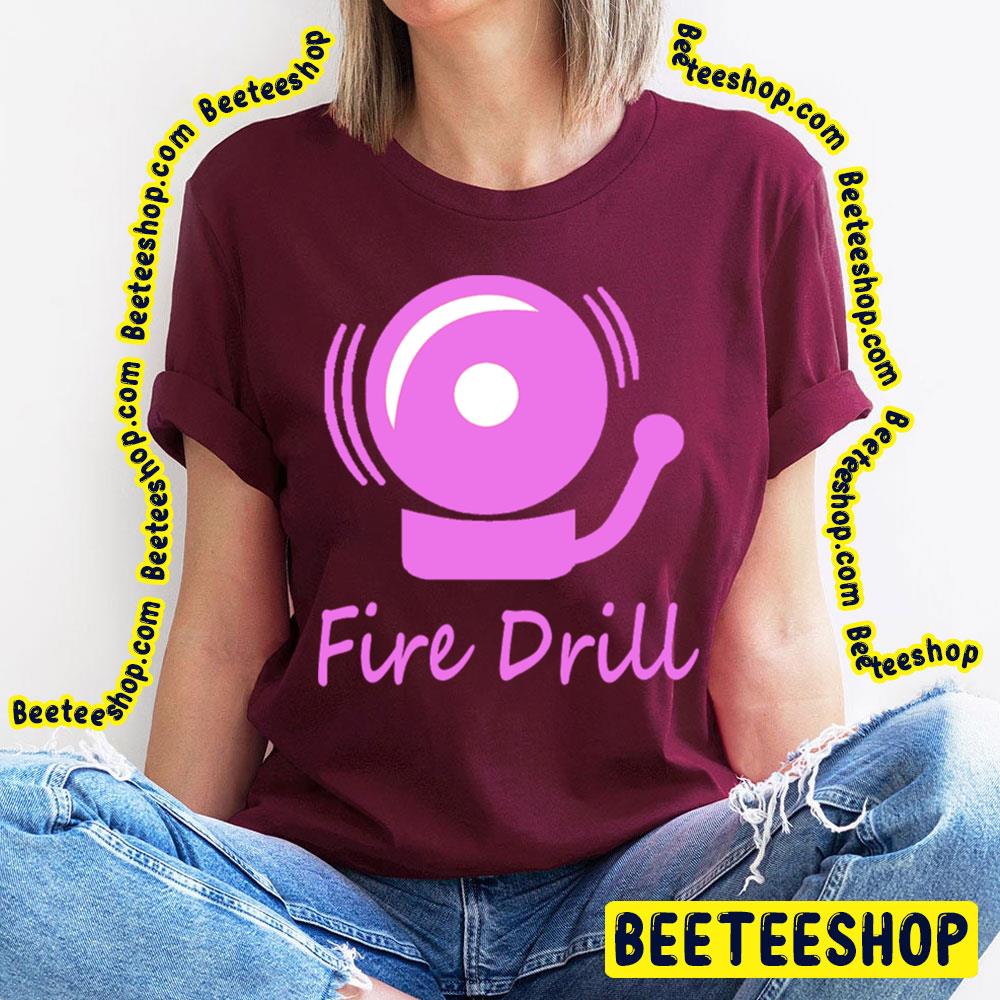 Fire Drill Trending Unisex T-Shirt Fire Drill Trending Unisex T-Shirt