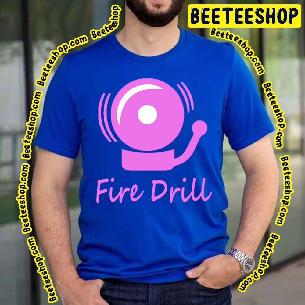 Fire Drill Trending Unisex T-Shirt Fire Drill Trending Unisex T-Shirt