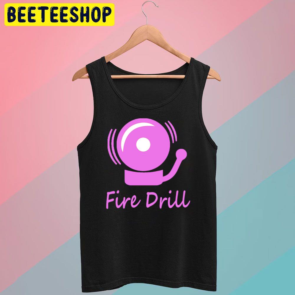 Fire Drill Trending Unisex T-Shirt Fire Drill Trending Unisex T-Shirt