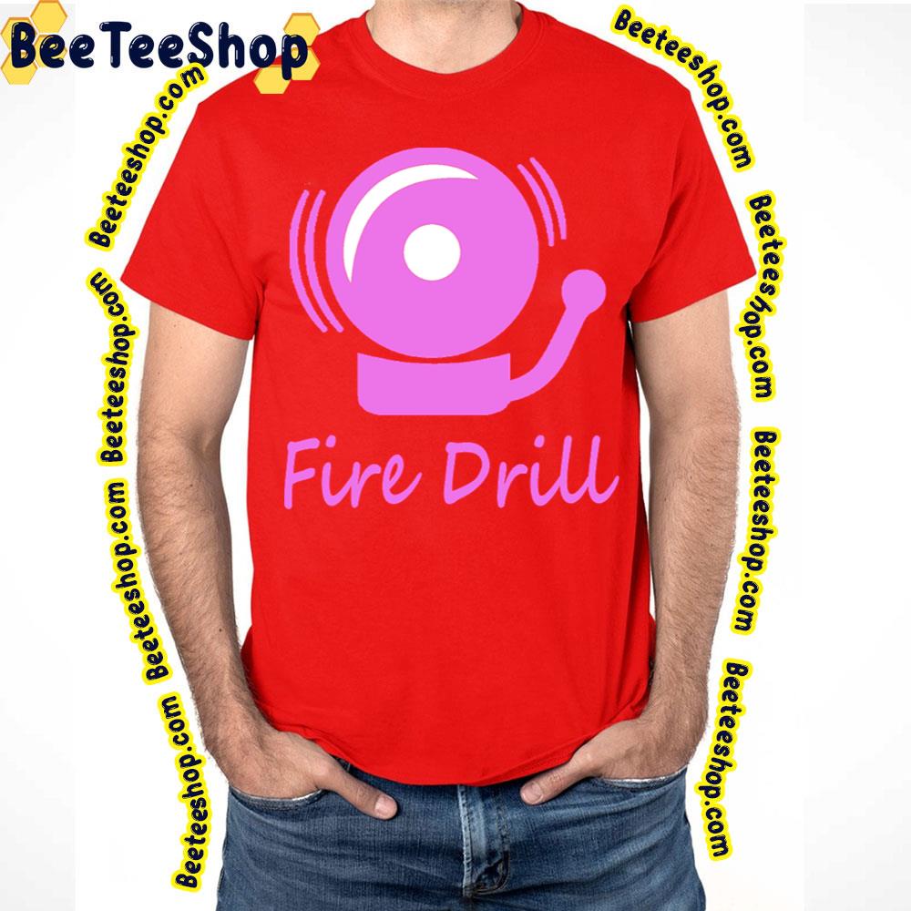 Fire Drill Trending Unisex T-Shirt Fire Drill Trending Unisex T-Shirt