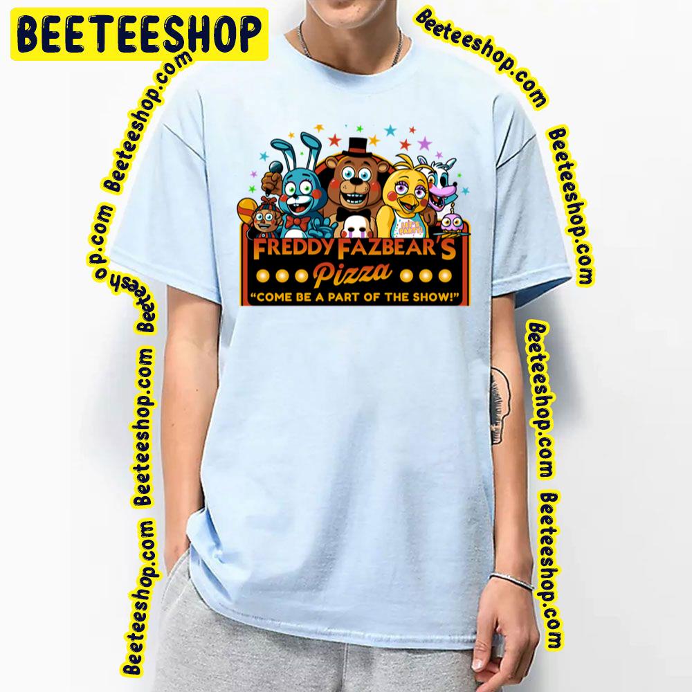 Freddy Fazbear's Pizza Come Be A Part Of The Show Five Nights At Freddy's Trending Unisex T-Shirt Freddy Fazbear's Pizza Come Be A Part Of The Show Five Nights At Freddy's Trending Unisex T-Shirt