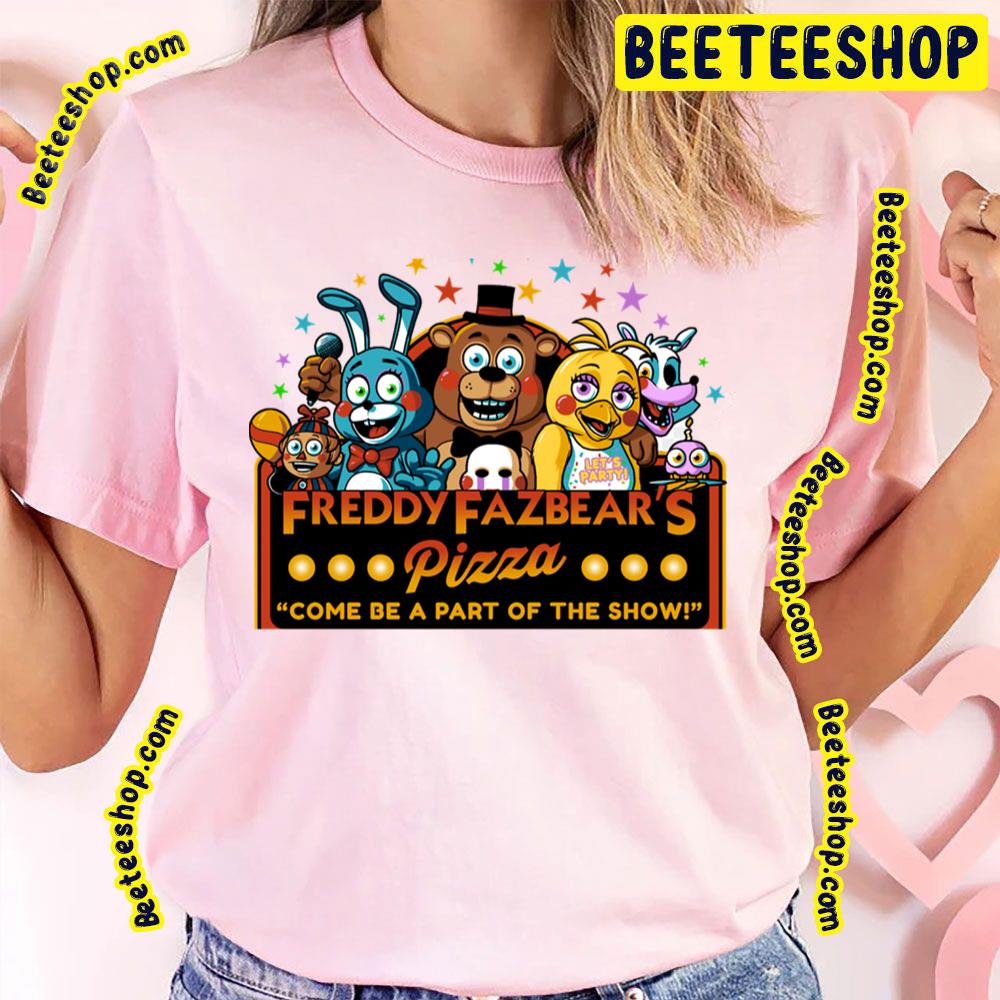 Freddy Fazbear's Pizza Come Be A Part Of The Show Five Nights At Freddy's Trending Unisex T-Shirt Freddy Fazbear's Pizza Come Be A Part Of The Show Five Nights At Freddy's Trending Unisex T-Shirt