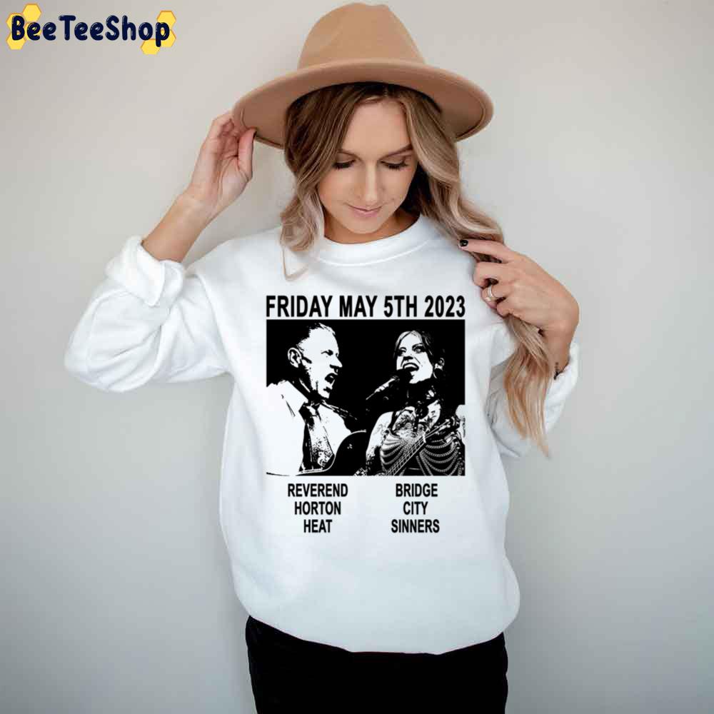 Friday May 5th 2023 Reverend Horton Heat Bridge City Sinners Trending Unisex T-Shirt Friday May 5th 2023 Reverend Horton Heat Bridge City Sinners Trending Unisex T-Shirt
