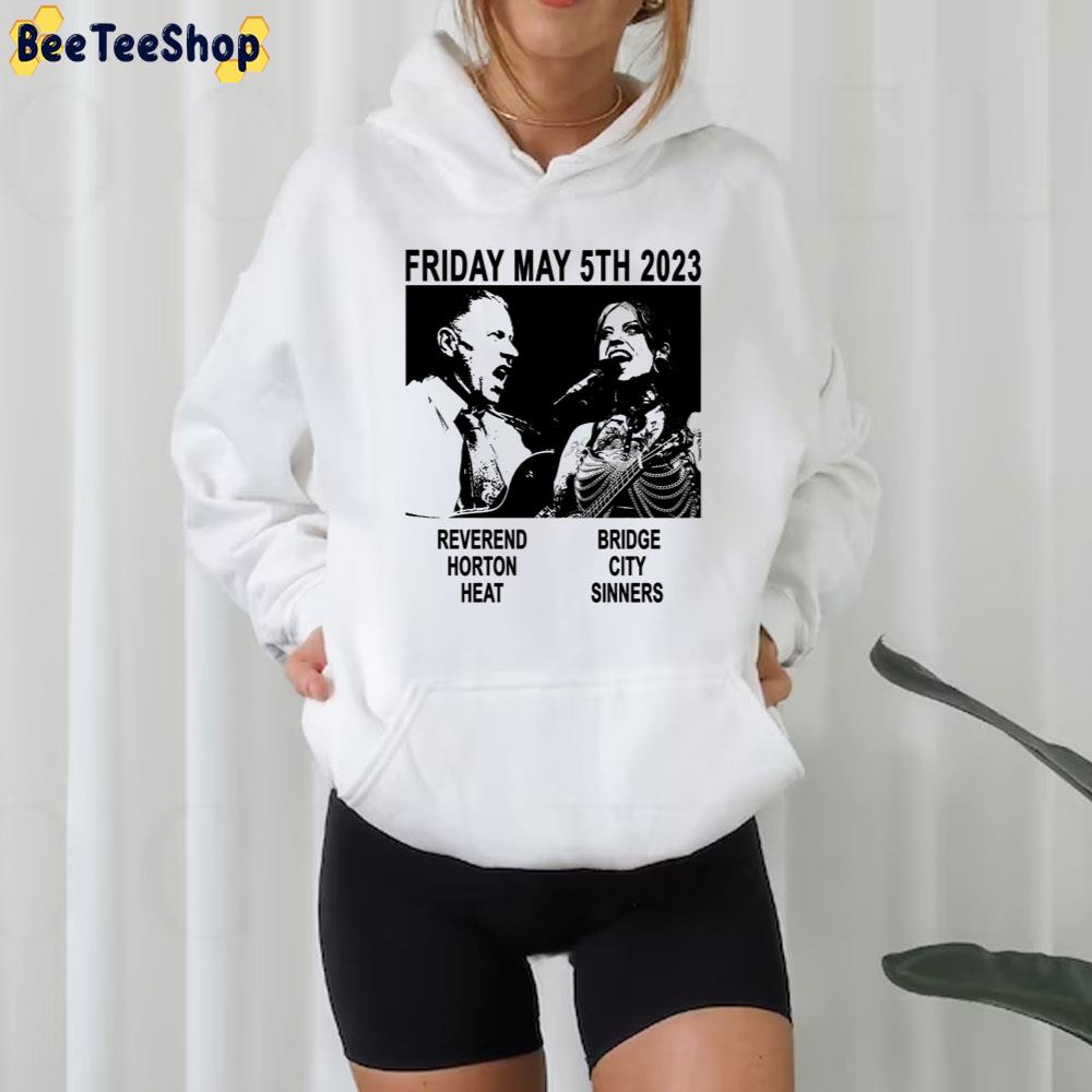 Friday May 5th 2023 Reverend Horton Heat Bridge City Sinners Trending Unisex T-Shirt Friday May 5th 2023 Reverend Horton Heat Bridge City Sinners Trending Unisex T-Shirt