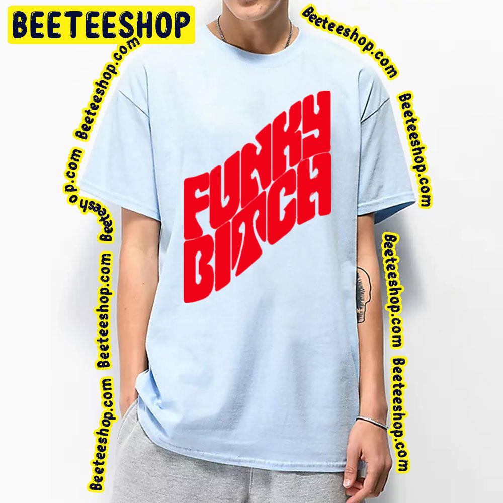 Funky Bitch Trending Unisex T-Shirt Funky Bitch Trending Unisex T-Shirt