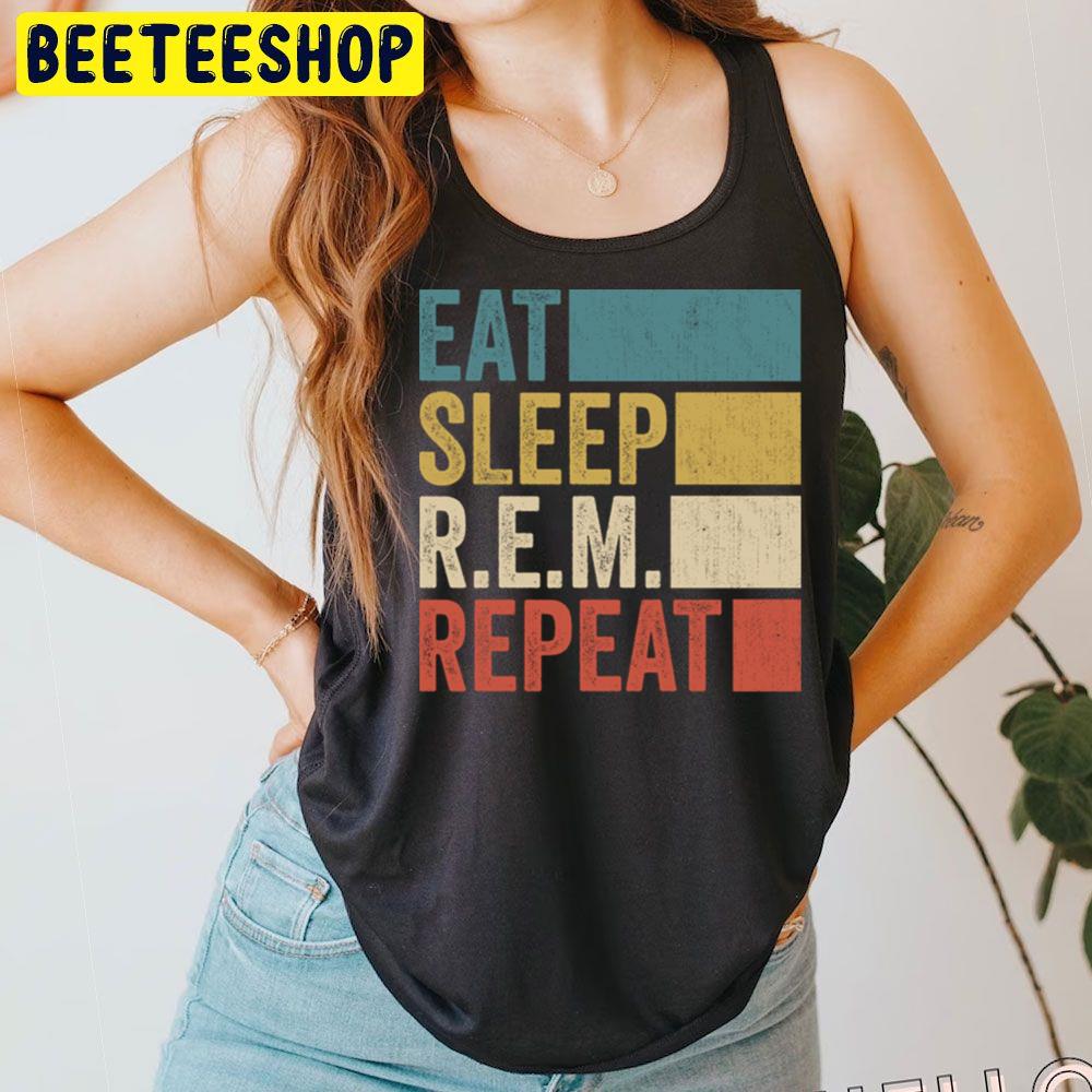 Funny Eat Sleep Rem Repeat Retro Vintage Trending Unisex T-Shirt Funny Eat Sleep Rem Repeat Retro Vintage Trending Unisex T-Shirt