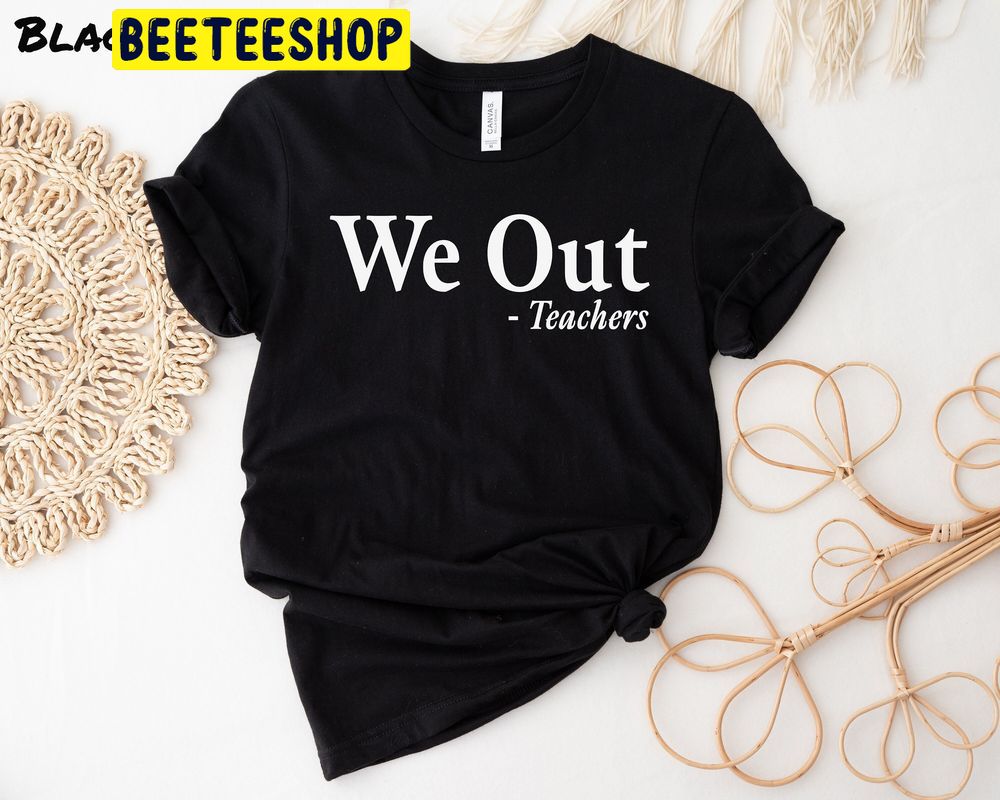 Funny Last Day Of School Teacher We Out Teacher Trending Unisex T-Shirt Funny Last Day Of School Teacher We Out Teacher Trending Unisex T-Shirt