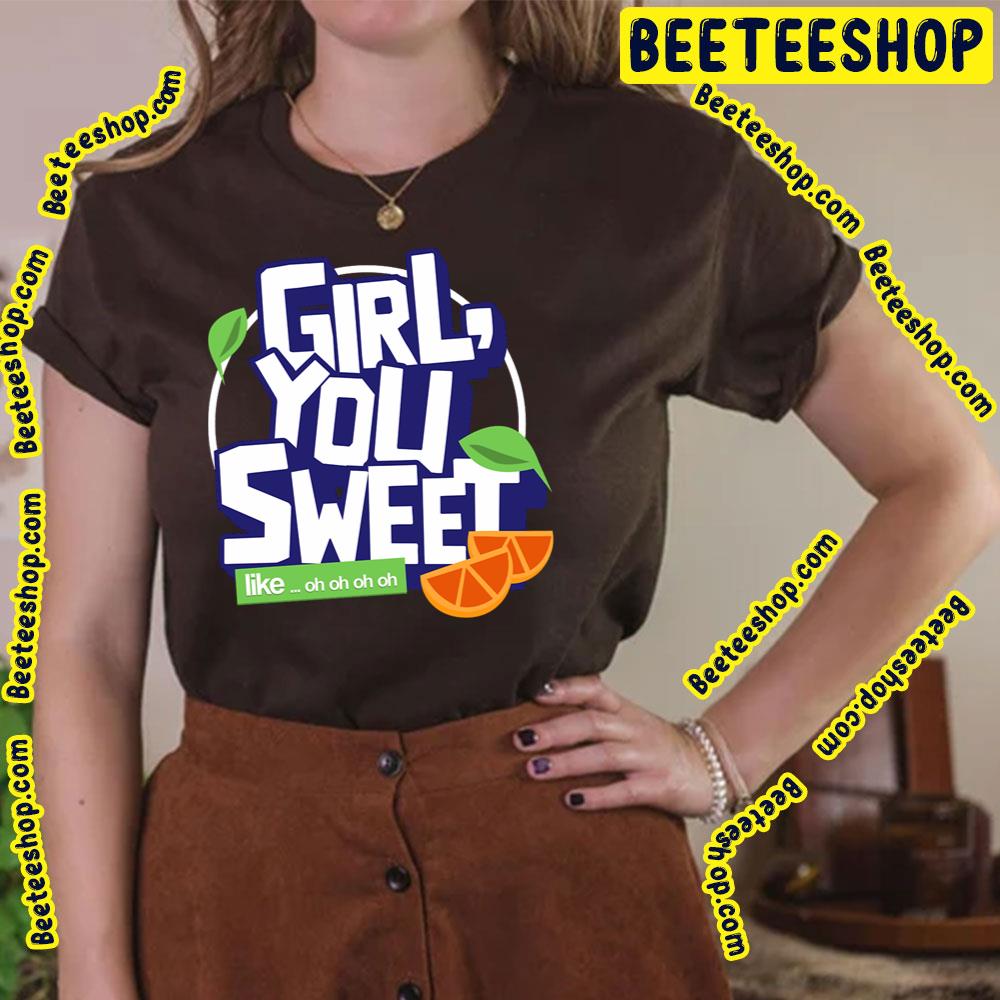 Girl You Sweet Like Trending Unisex T-Shirt Girl You Sweet Like Trending Unisex T-Shirt