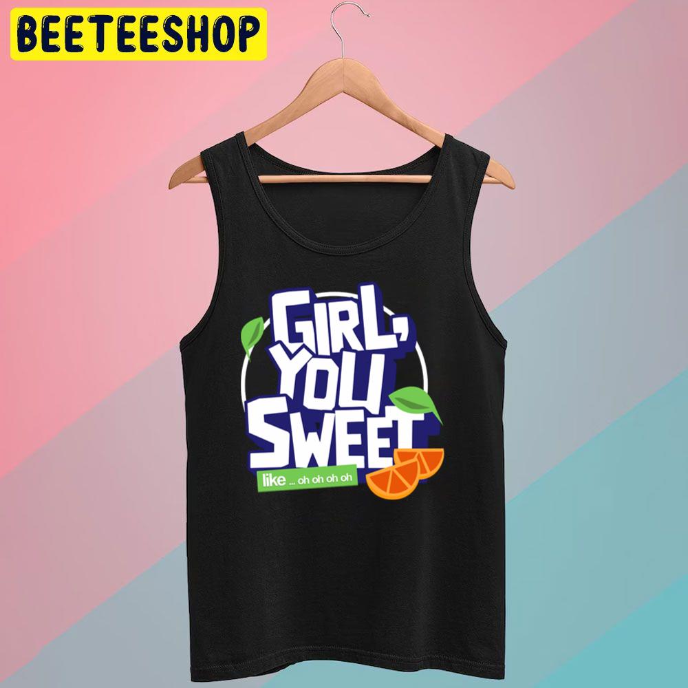 Girl You Sweet Like Trending Unisex T-Shirt Girl You Sweet Like Trending Unisex T-Shirt