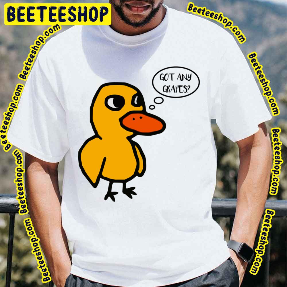 Got Any Grapes The Duck Song Trending Unisex T-Shirt Got Any Grapes The Duck Song Trending Unisex T-Shirt