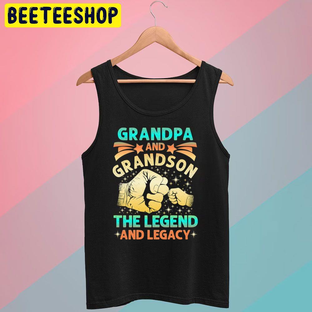 Grandpa And Grandson The Legend And Legacy Trending Unisex T-Shirt Grandpa And Grandson The Legend And Legacy Trending Unisex T-Shirt