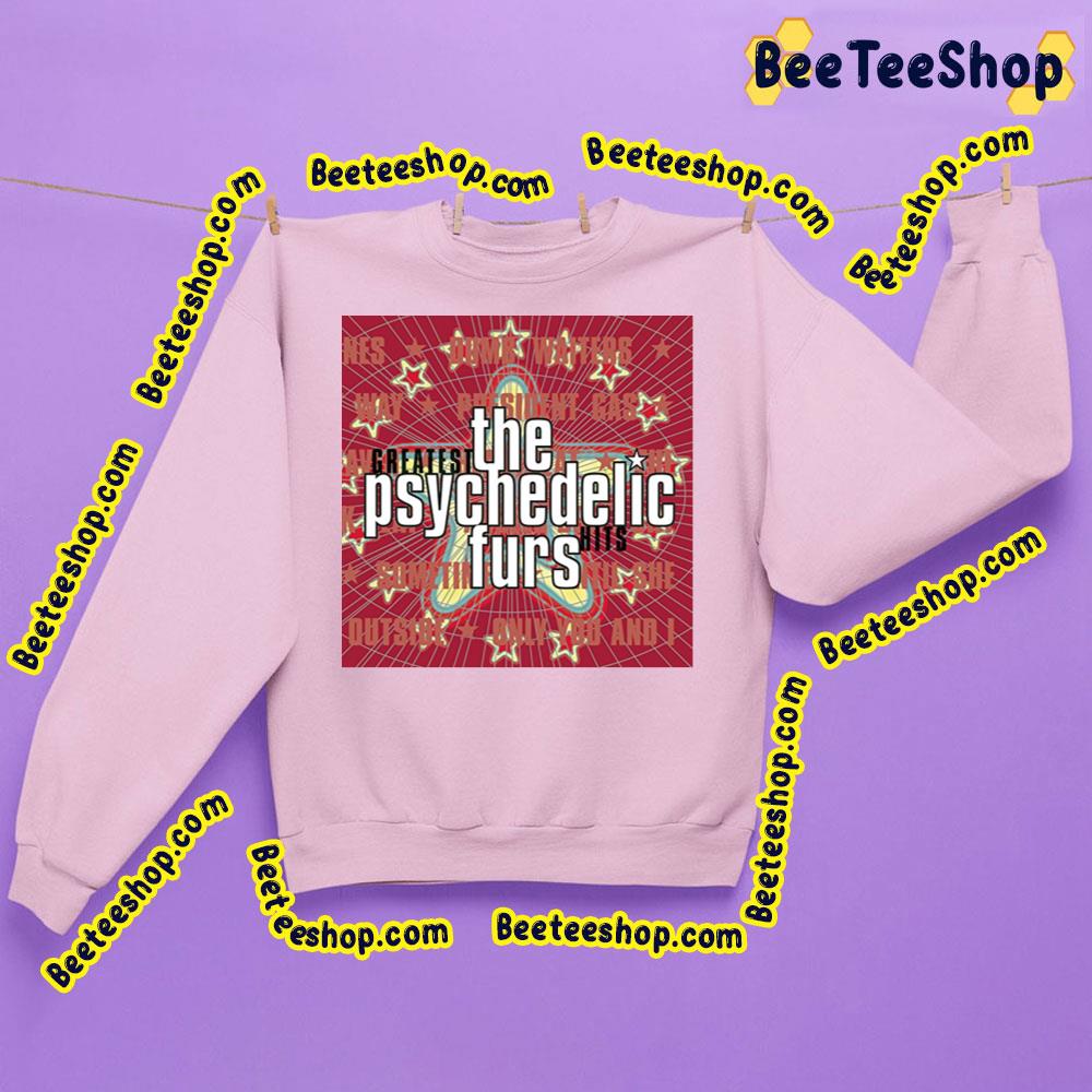 Greatest Hits The Psychedelic Furs Trending Unisex Sweatshirt Greatest Hits The Psychedelic Furs Trending Unisex Sweatshirt