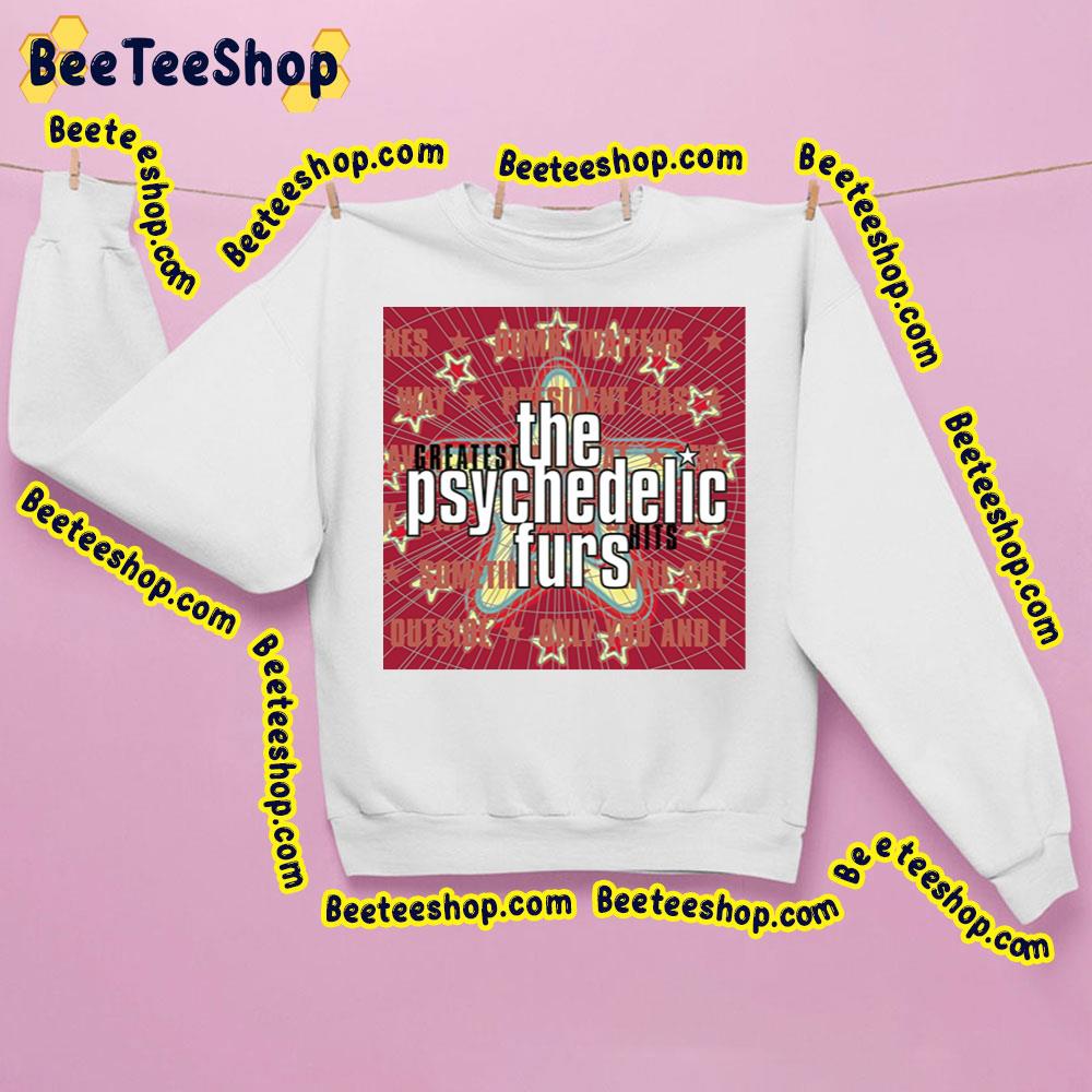 Greatest Hits The Psychedelic Furs Trending Unisex Sweatshirt Greatest Hits The Psychedelic Furs Trending Unisex Sweatshirt