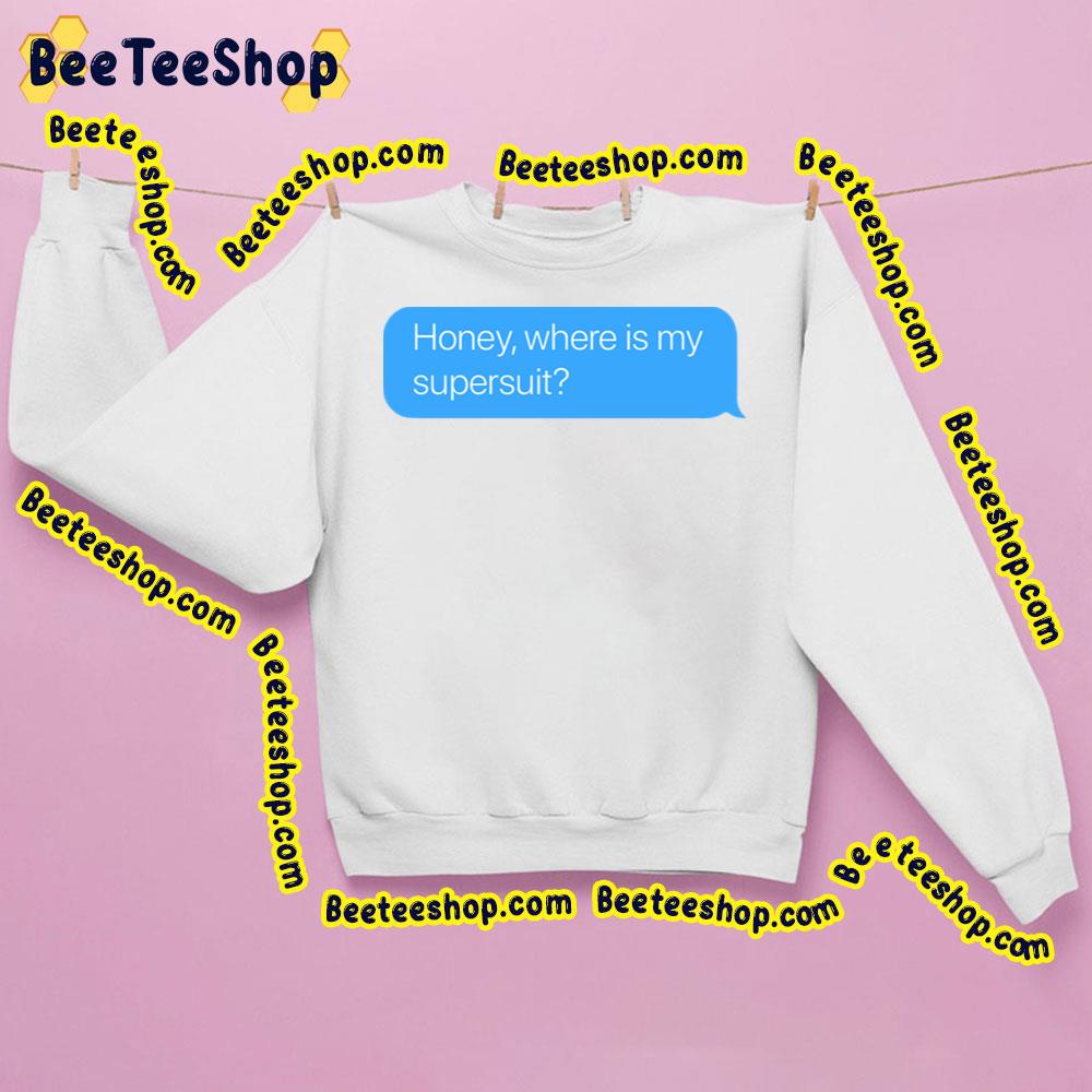Honey Where Is My Supersuit Trending Unisex Sweatshirt Honey Where Is My Supersuit Trending Unisex Sweatshirt