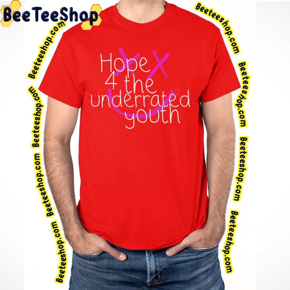 Hope For The Underrated Youth Trending Unisex T-Shirt Hope For The Underrated Youth Trending Unisex T-Shirt