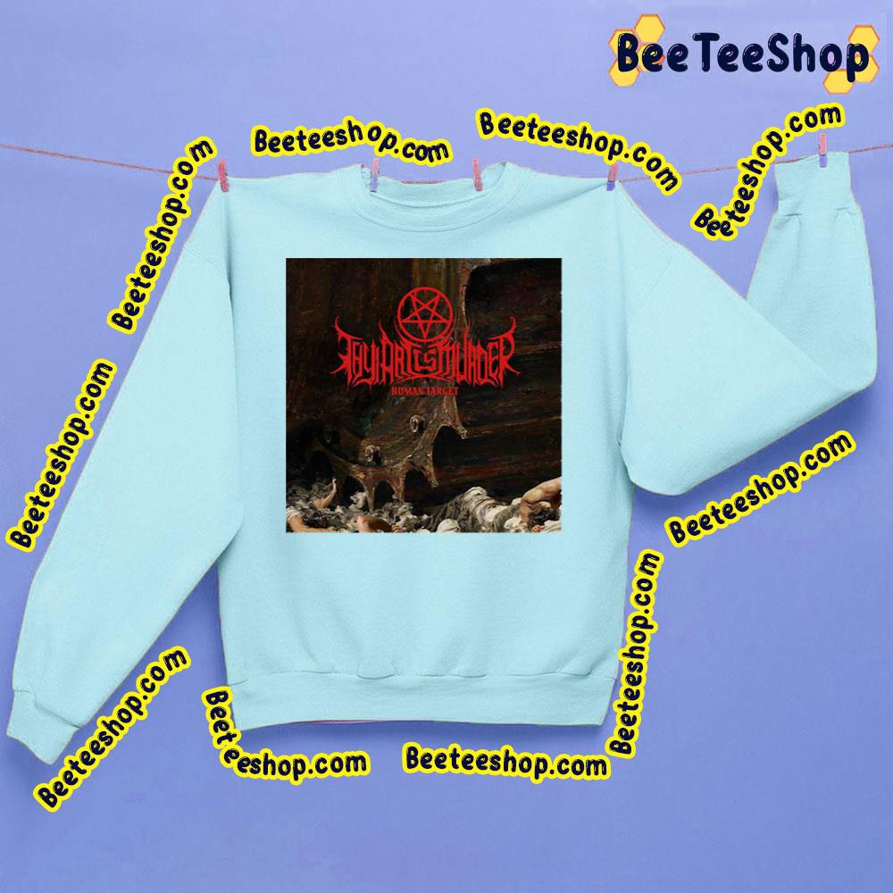 Human Target Thy Art Is Murder Trending Unisex Sweatshirt Human Target Thy Art Is Murder Trending Unisex Sweatshirt