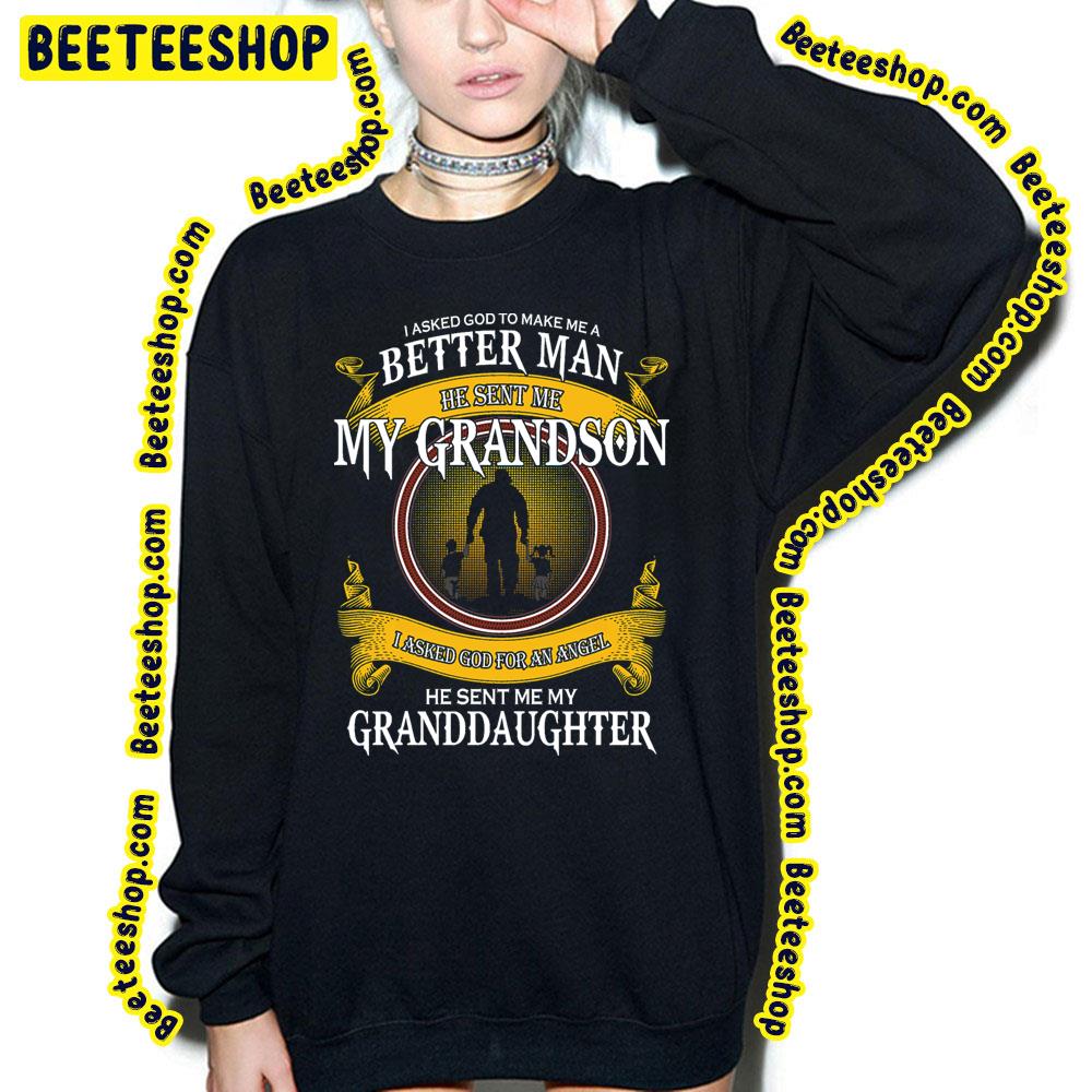 I Asked God To Make Me A Better Man He Sent Me My Grandson Trending Unisex T-Shirt I Asked God To Make Me A Better Man He Sent Me My Grandson Trending Unisex T-Shirt