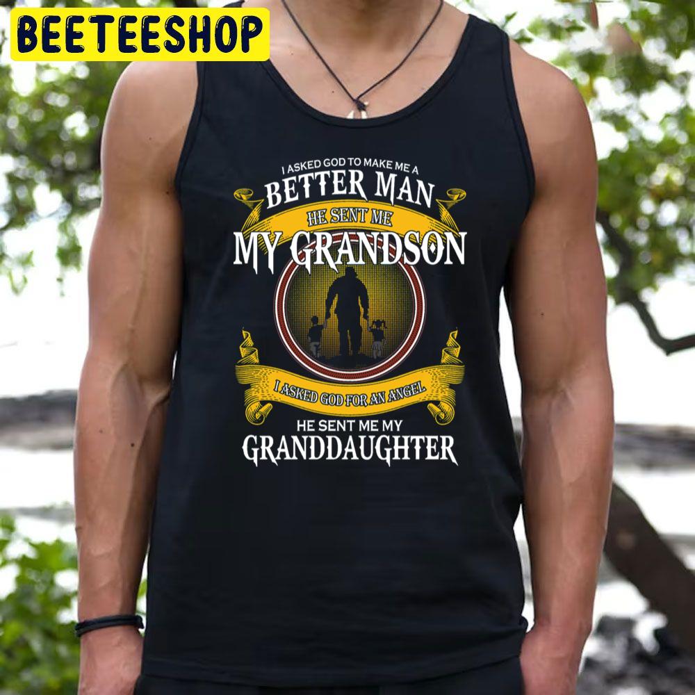 I Asked God To Make Me A Better Man He Sent Me My Grandson Trending Unisex T-Shirt I Asked God To Make Me A Better Man He Sent Me My Grandson Trending Unisex T-Shirt