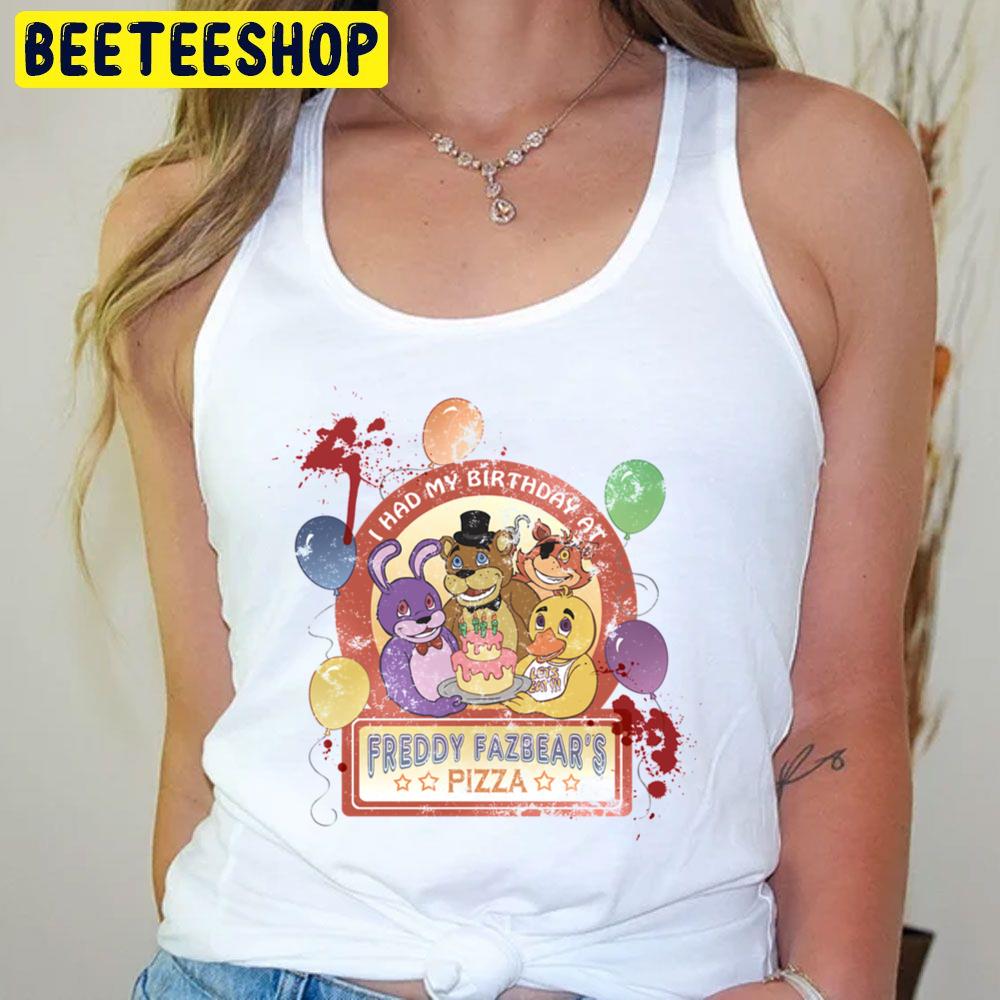 I Had My Birthday At Freddy Fazbear's Pizza Five Nights At Freddy's Trending Unisex T-Shirt I Had My Birthday At Freddy Fazbear's Pizza Five Nights At Freddy's Trending Unisex T-Shirt
