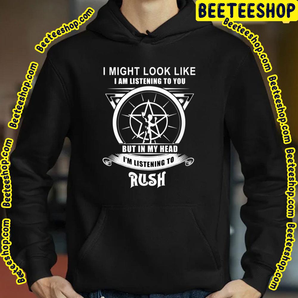 I Might Look Like I'm Listening To Rush Trending Unisex T-Shirt I Might Look Like I'm Listening To Rush Trending Unisex T-Shirt