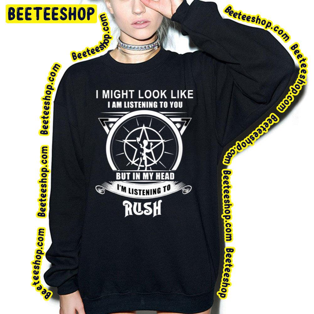 I Might Look Like I'm Listening To Rush Trending Unisex T-Shirt I Might Look Like I'm Listening To Rush Trending Unisex T-Shirt