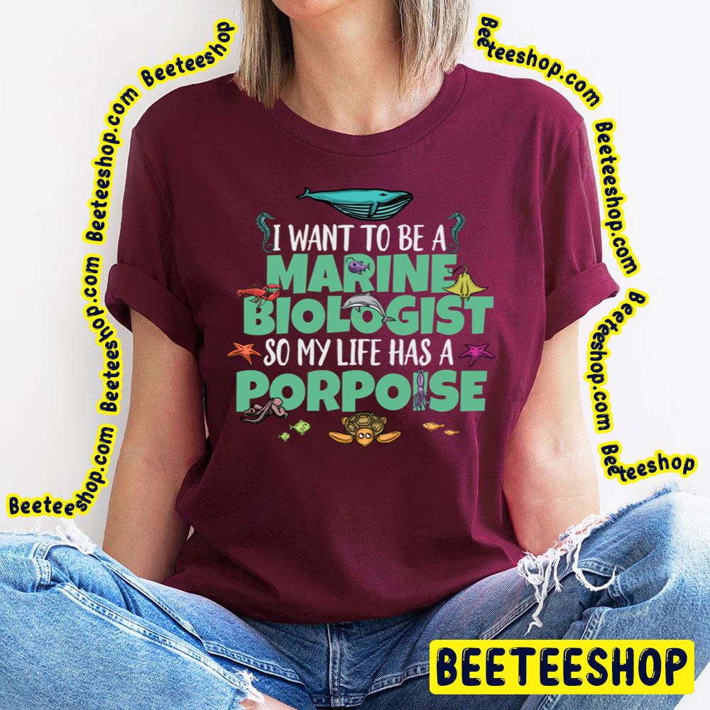 I Want To Be A Marine Biologist Porpoise Animal Trending Unisex T-Shirt I Want To Be A Marine Biologist Porpoise Animal Trending Unisex T-Shirt