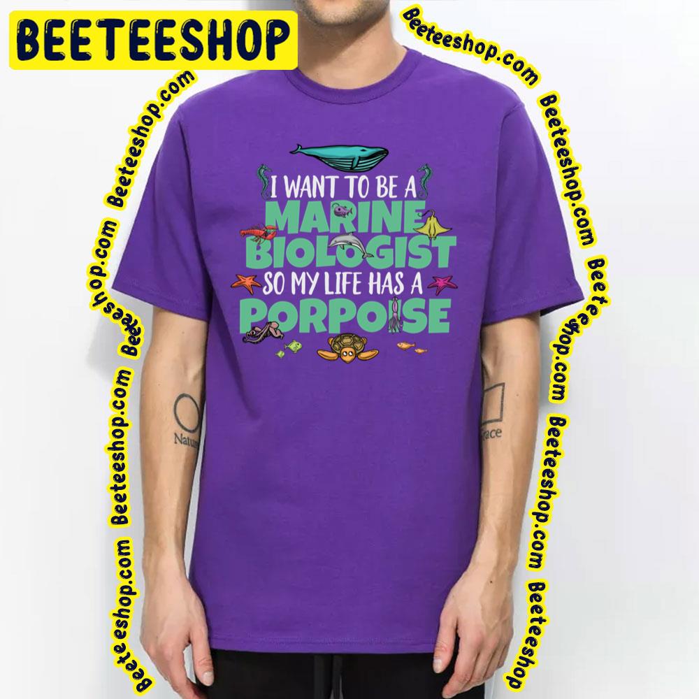 I Want To Be A Marine Biologist Porpoise Animal Trending Unisex T-Shirt I Want To Be A Marine Biologist Porpoise Animal Trending Unisex T-Shirt