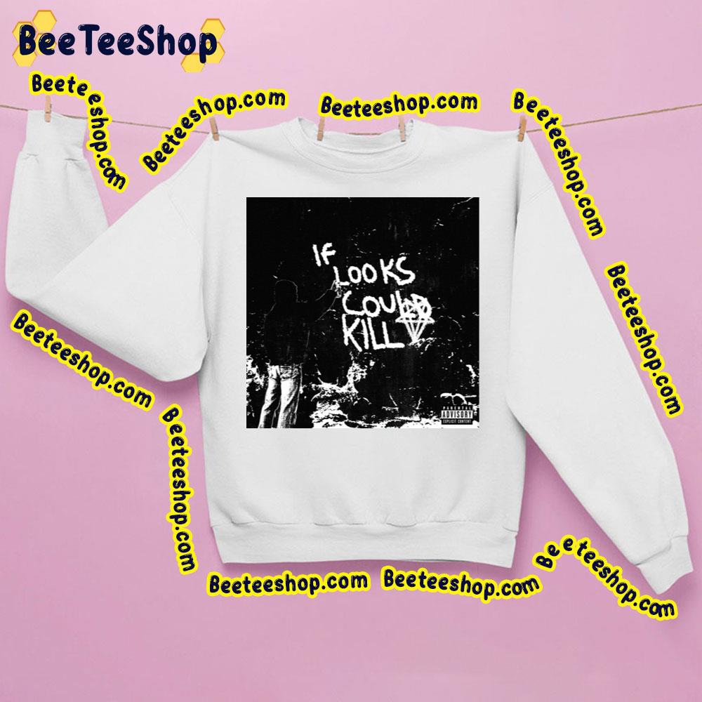 If Looks Could Kill Destroy Lonely 2023 Trending Unisex Sweatshirt If Looks Could Kill Destroy Lonely 2023 Trending Unisex Sweatshirt