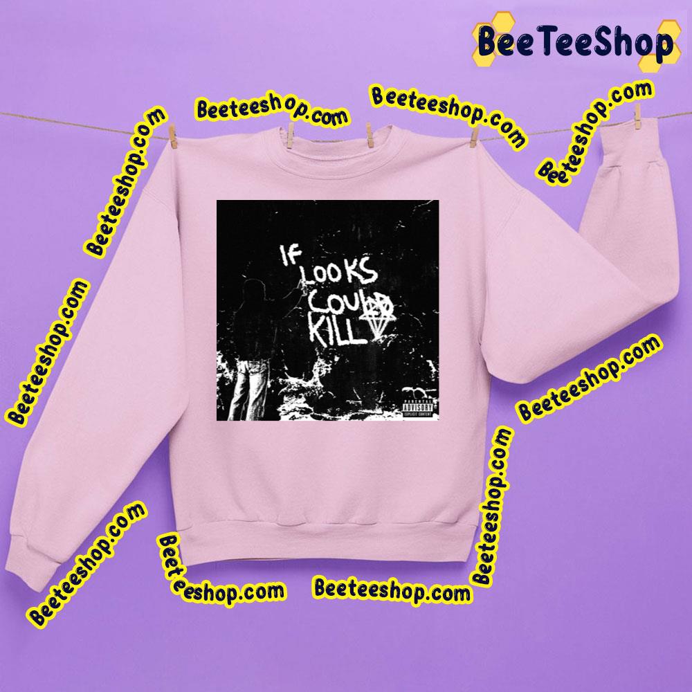 If Looks Could Kill Destroy Lonely 2023 Trending Unisex Sweatshirt If Looks Could Kill Destroy Lonely 2023 Trending Unisex Sweatshirt