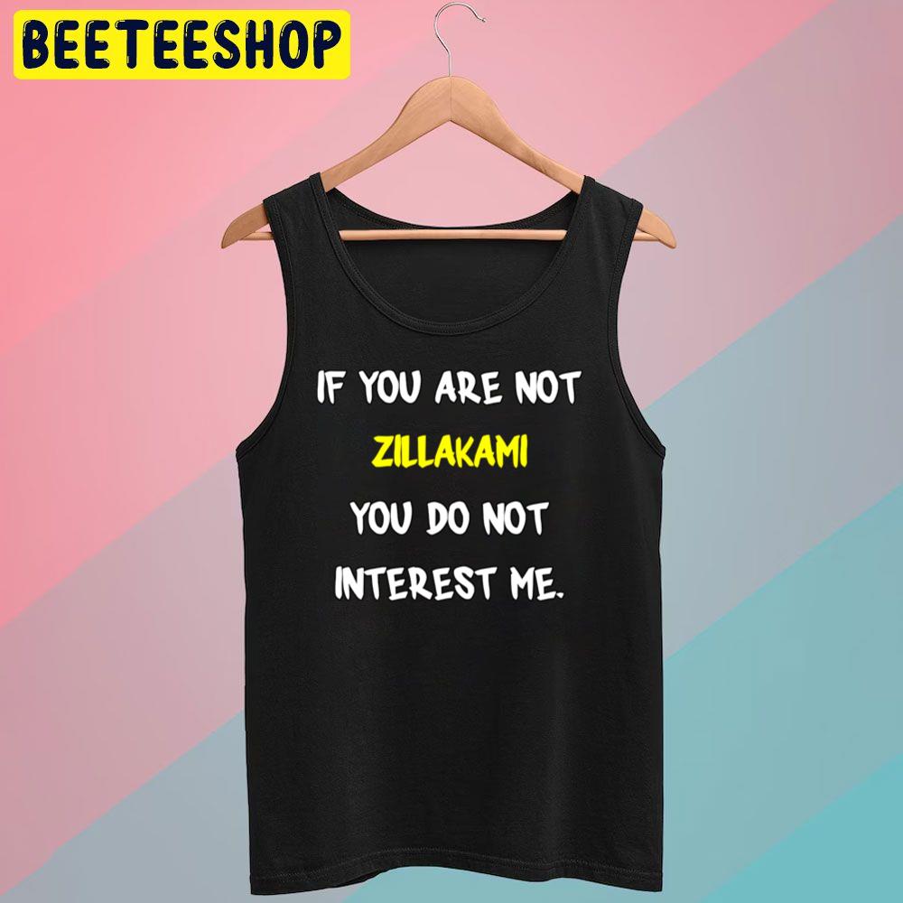 If You Are Not Zillakami Trending Unisex T-Shirt If You Are Not Zillakami Trending Unisex T-Shirt