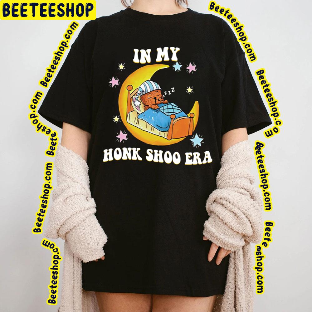 In My Honk Shoo Era Funny In My Honk Shoo Era Trending Unisex T-Shirt In My Honk Shoo Era Funny In My Honk Shoo Era Trending Unisex T-Shirt