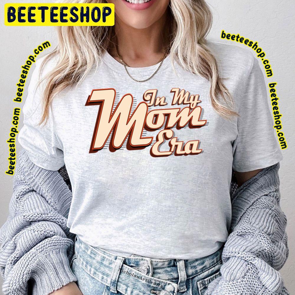 In My Mom Era Family Retro Vintage Trending Unisex T-Shirt In My Mom Era Family Retro Vintage Trending Unisex T-Shirt