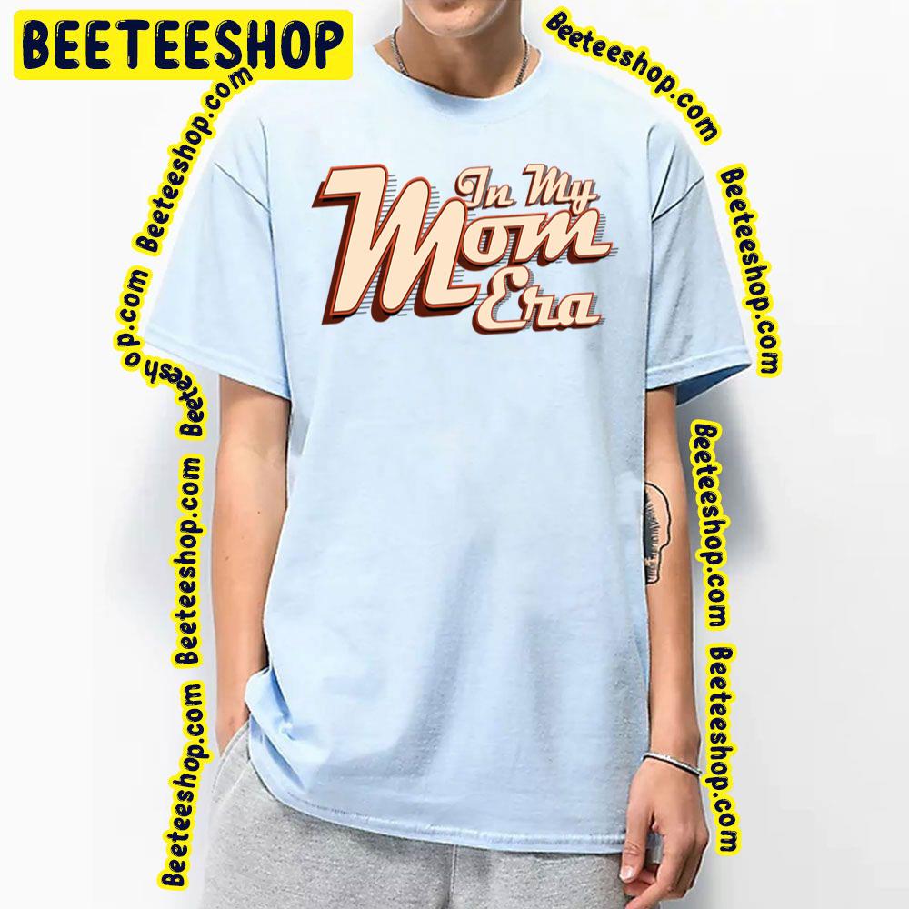 In My Mom Era Family Retro Vintage Trending Unisex T-Shirt In My Mom Era Family Retro Vintage Trending Unisex T-Shirt