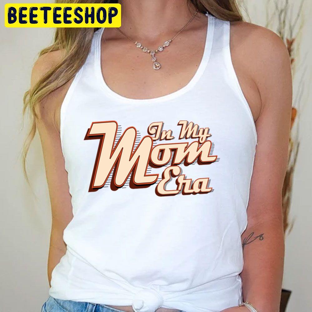 In My Mom Era Family Retro Vintage Trending Unisex T-Shirt In My Mom Era Family Retro Vintage Trending Unisex T-Shirt