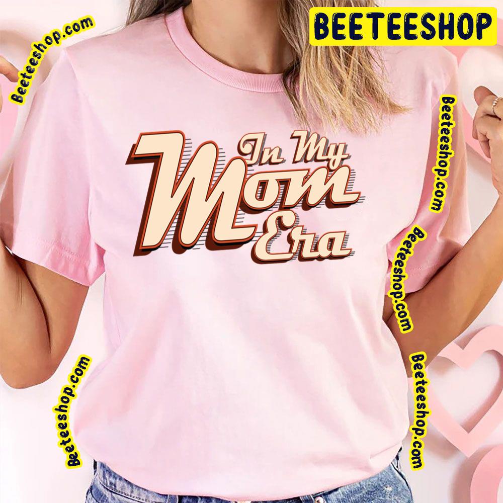 In My Mom Era Family Retro Vintage Trending Unisex T-Shirt In My Mom Era Family Retro Vintage Trending Unisex T-Shirt